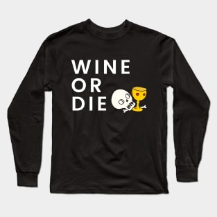 Wine Or Die - Funny Shirt Long Sleeve T-Shirt